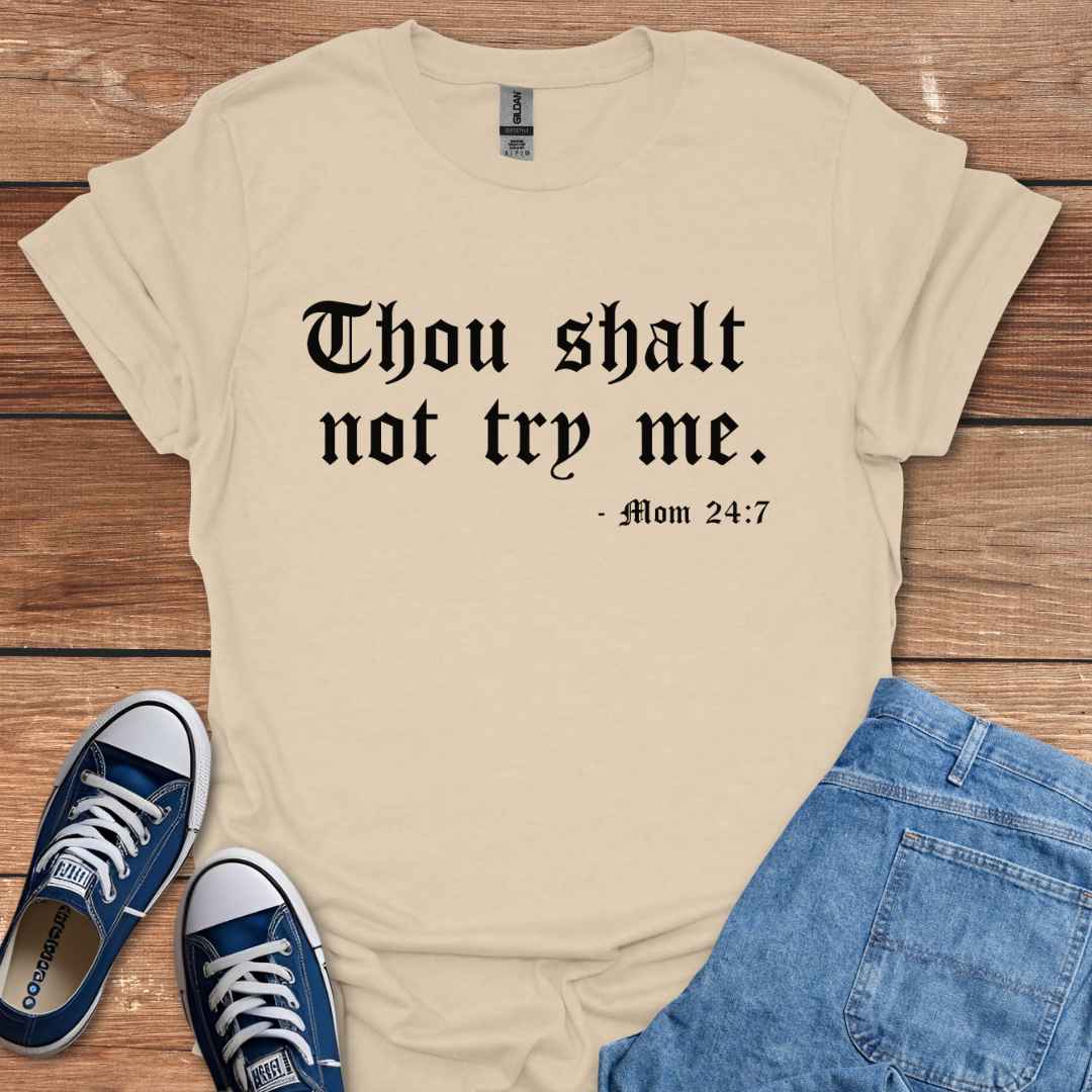 Thou Shalt Not Try Me T-Shirt