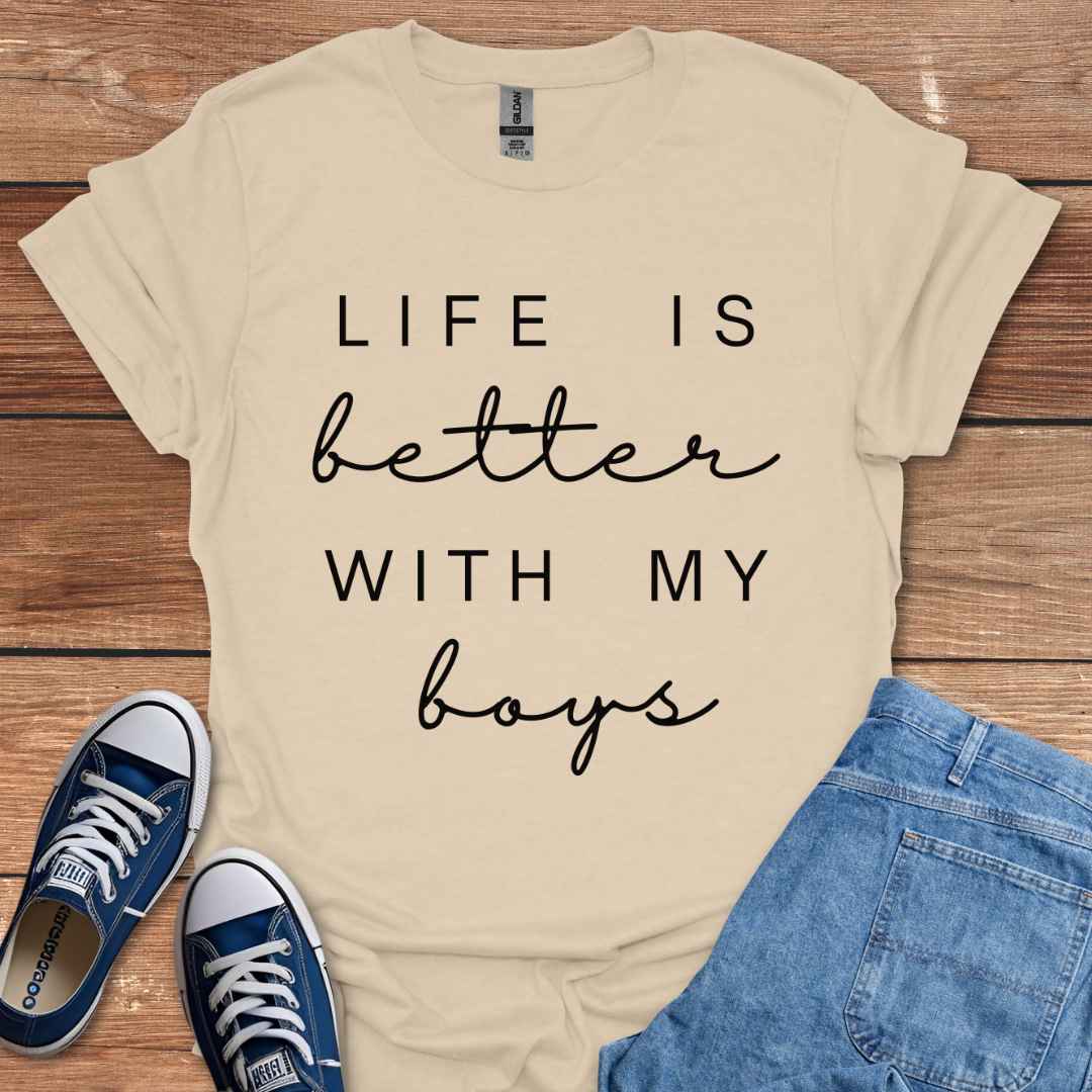 Life Is Better With My Boys T-Shirt