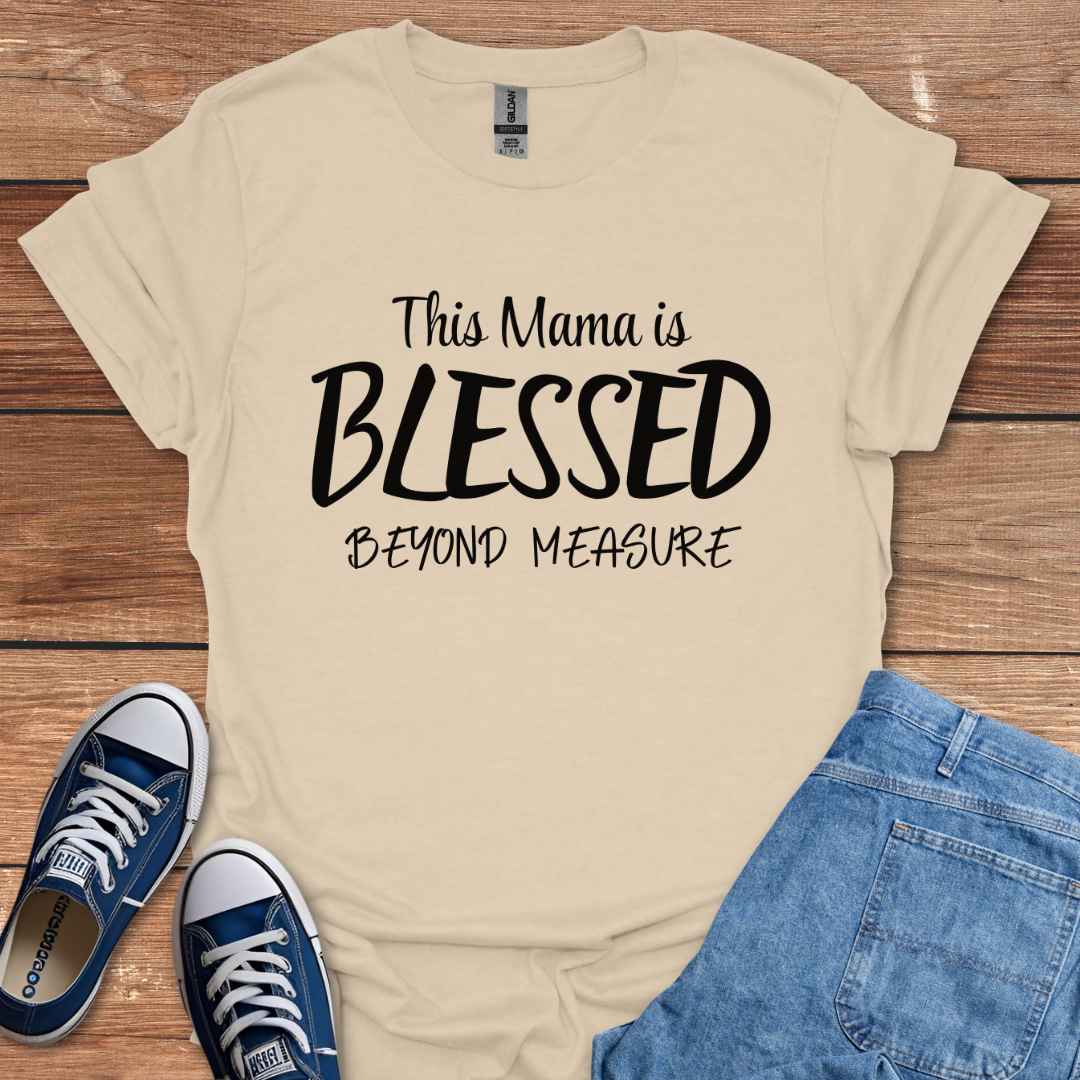 This Mama Is Blessed Beyond Measure T-Shirt
