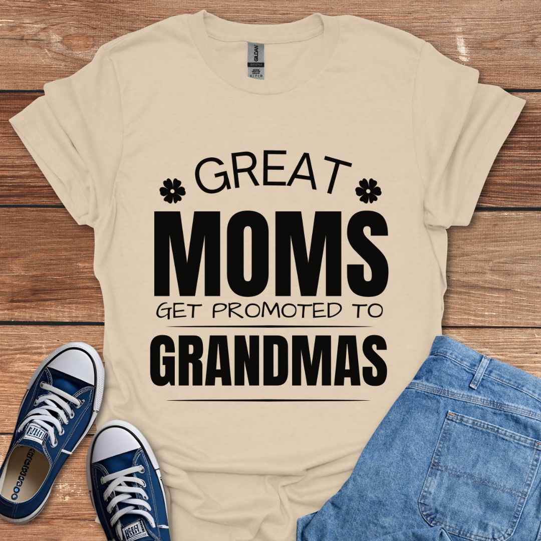 Great Moms Get Promoted To Grandmas Graphic T-Shirt