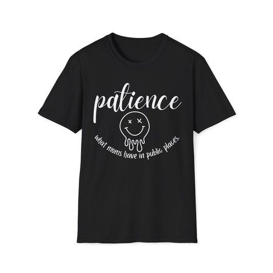 Patience What Moms Have In Public Places Graphic T-Shirt