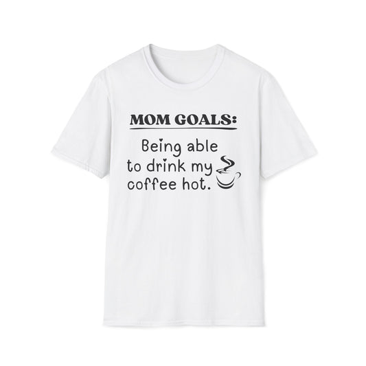 Mom Goals Being Able To Drink My Coffee Hot Graphic T-Shirt
