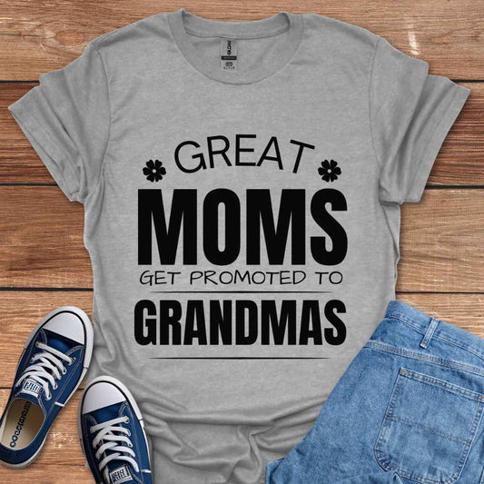 Great Moms Get Promoted To Grandmas Graphic T-Shirt