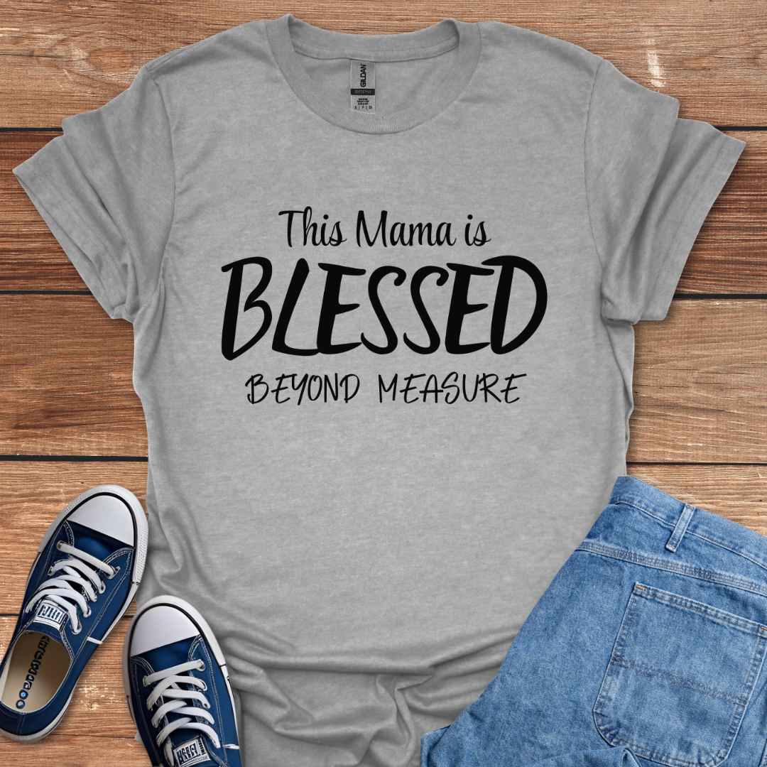 This Mama Is Blessed Beyond Measure T-Shirt