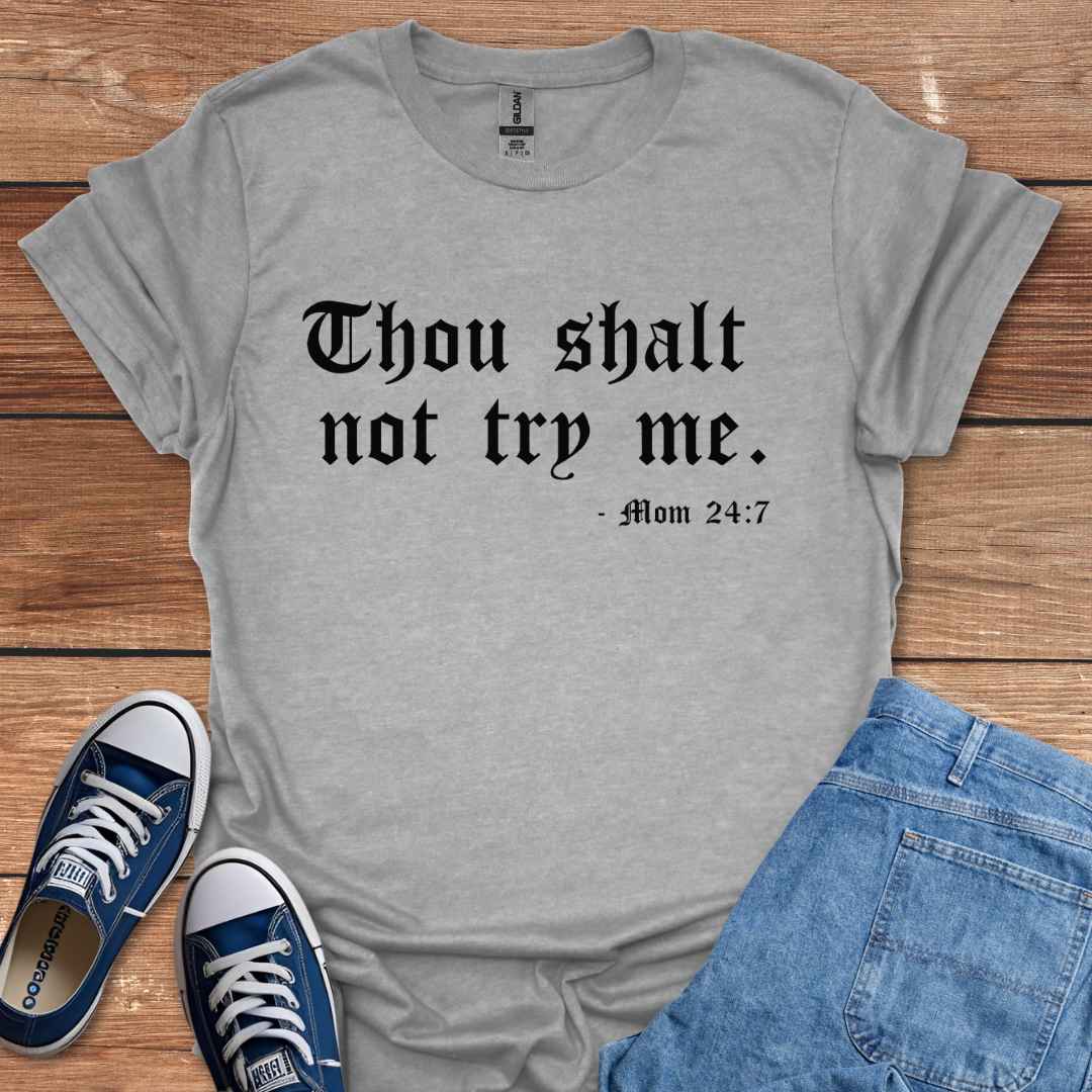 Thou Shalt Not Try Me T-Shirt