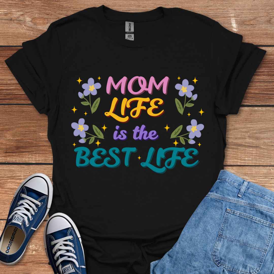 Mom Life Is The Best Life Graphic T-Shirt