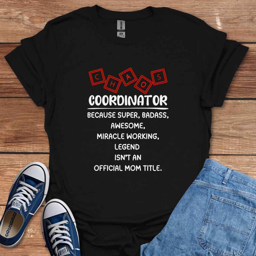 Chaos Coordinator Mom Title Graphic T-Shirt
