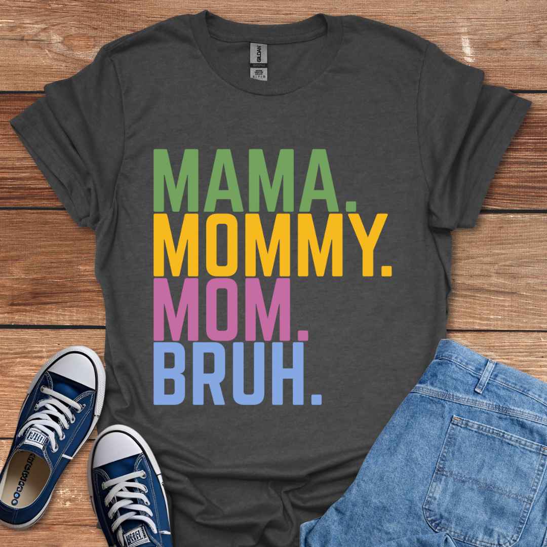 Mama Mommy Mom Bruh T-Shirt