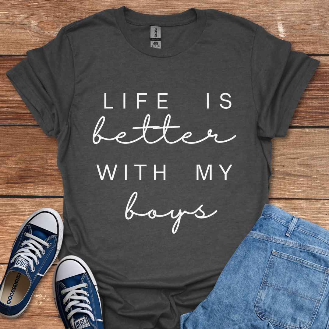 Life Is Better With My Boys T-Shirt