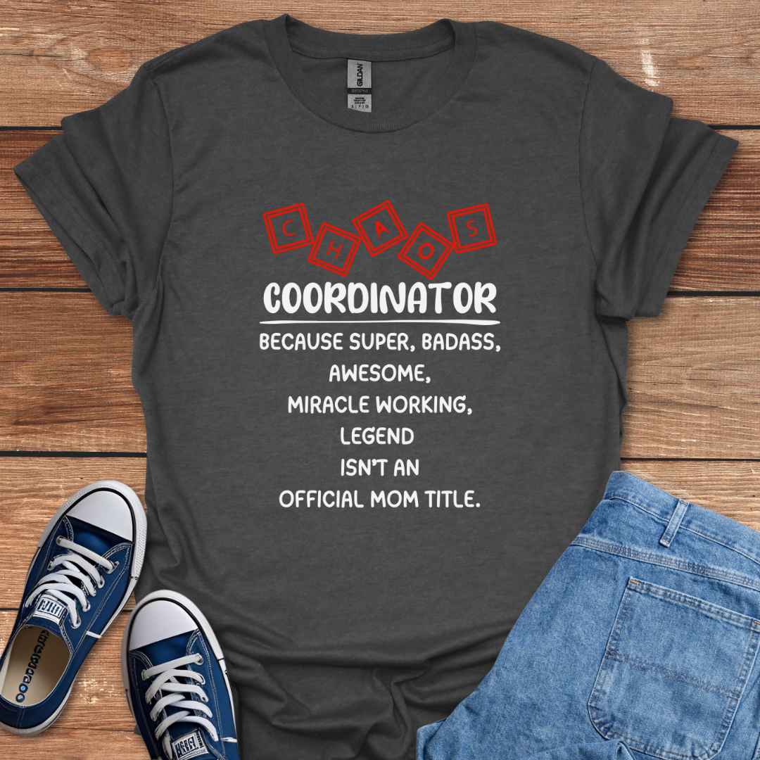 Chaos Coordinator Mom Title Graphic T-Shirt