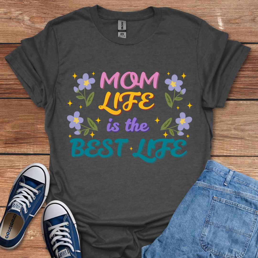 Mom Life Is The Best Life Graphic T-Shirt