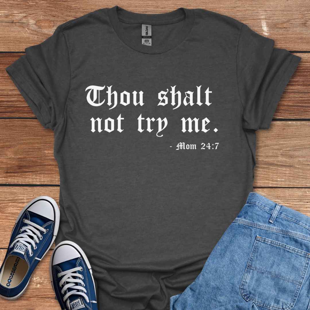 Thou Shalt Not Try Me T-Shirt