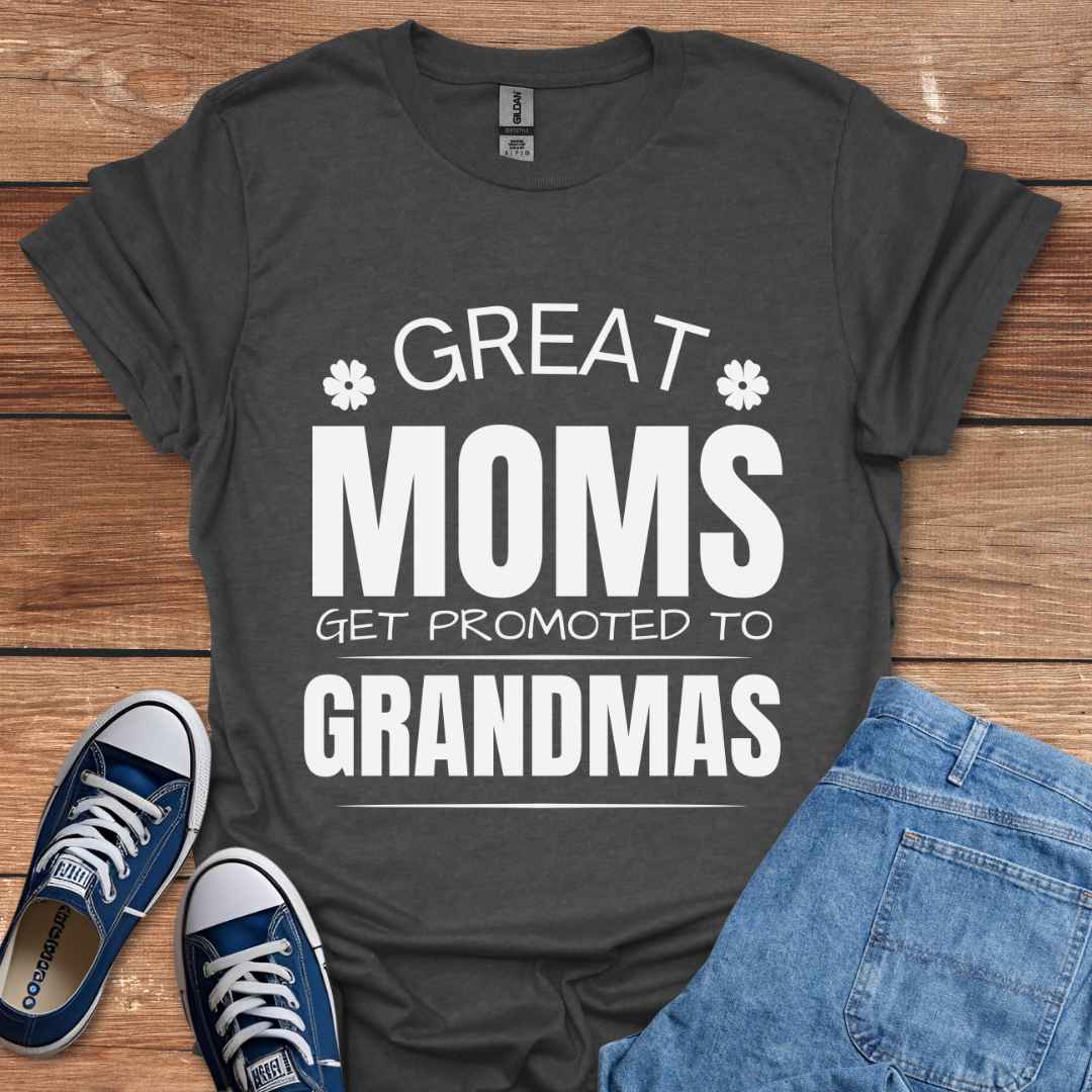 Great Moms Get Promoted To Grandmas Graphic T-Shirt