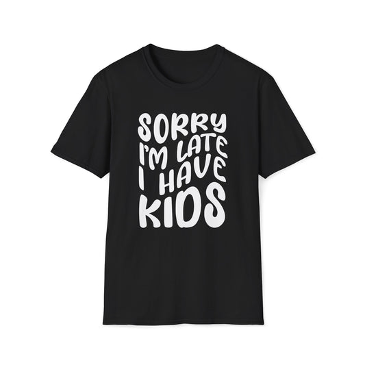 Sorry I'm Late I Have Kids Graphic T-Shirt