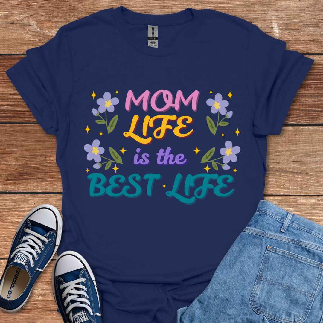 Mom Life Is The Best Life Graphic T-Shirt