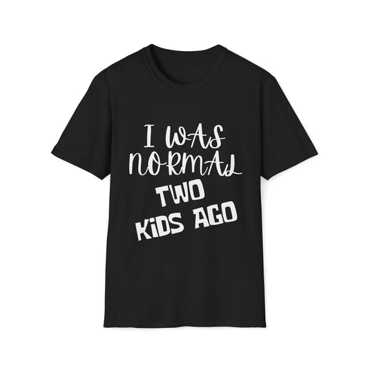 I Was Normal Two Kids Ago T-Shirt