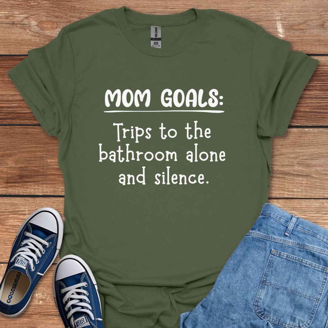Mom Goals Trips To The Bathroom Alone And Silence T-Shirt