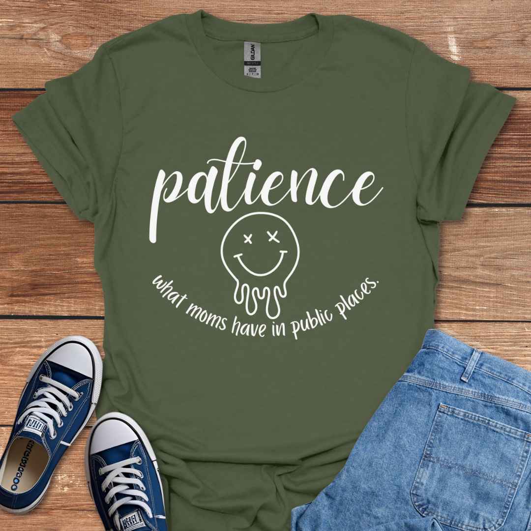 Patience What Moms Have In Public Places Graphic T-Shirt