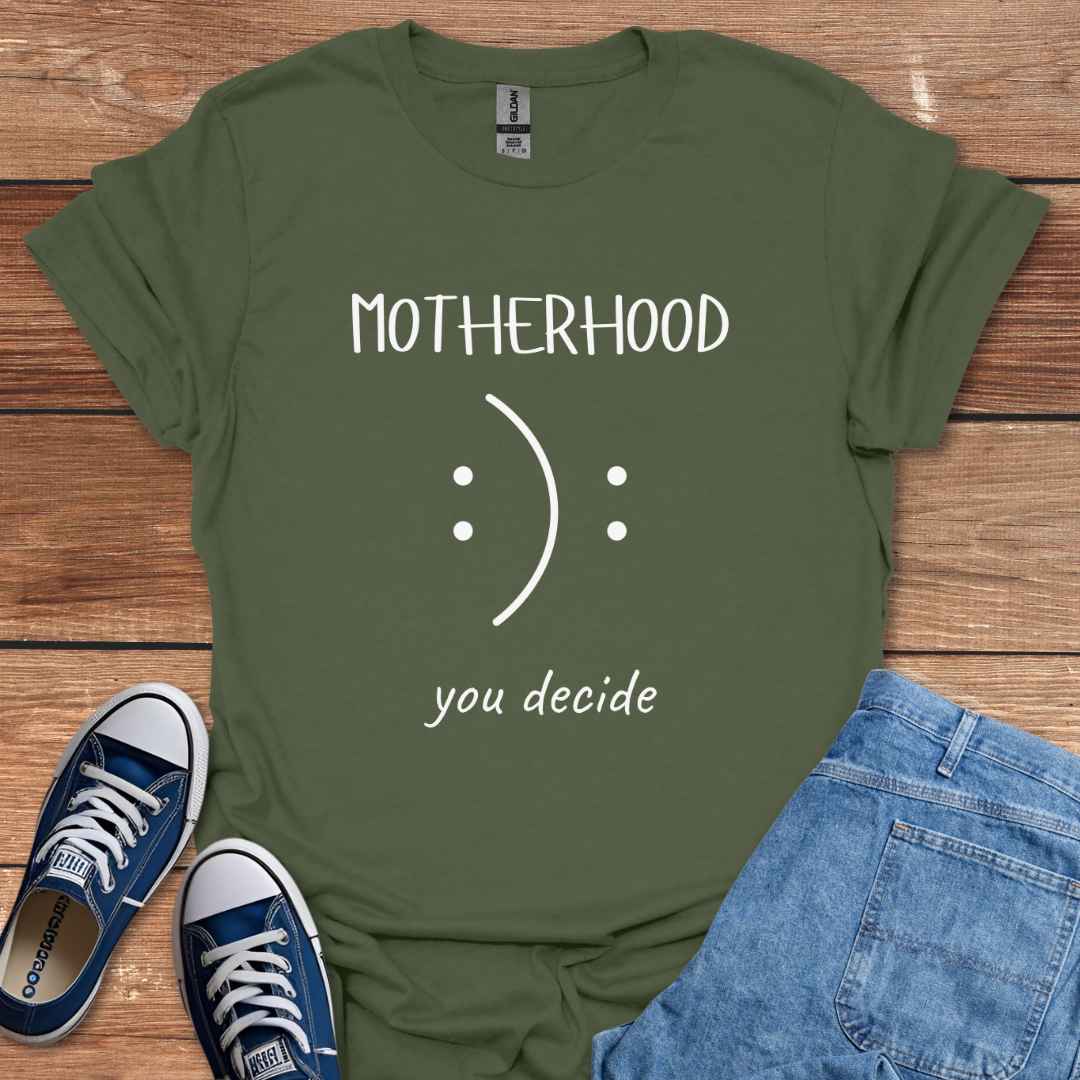 Motherhood You Decide Smiley Face Sad Frown T-Shirt