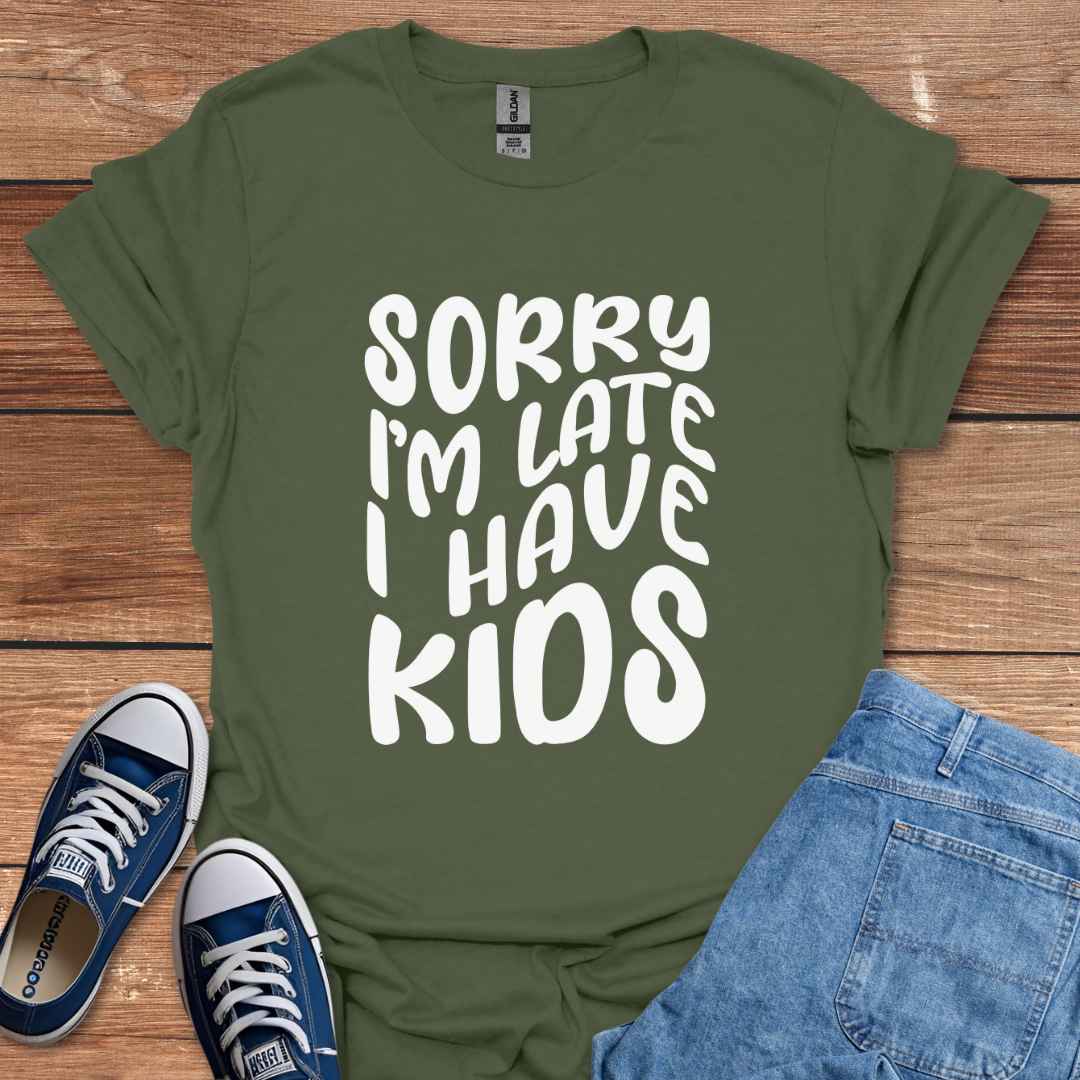 Sorry I'm Late I Have Kids Graphic T-Shirt